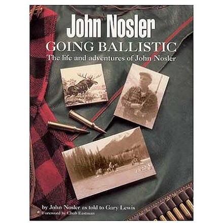John Nosler -- Going Ballistic